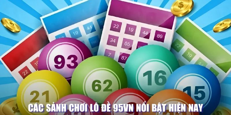 Sảnh chơi lô đề tại 95VN nổi bật